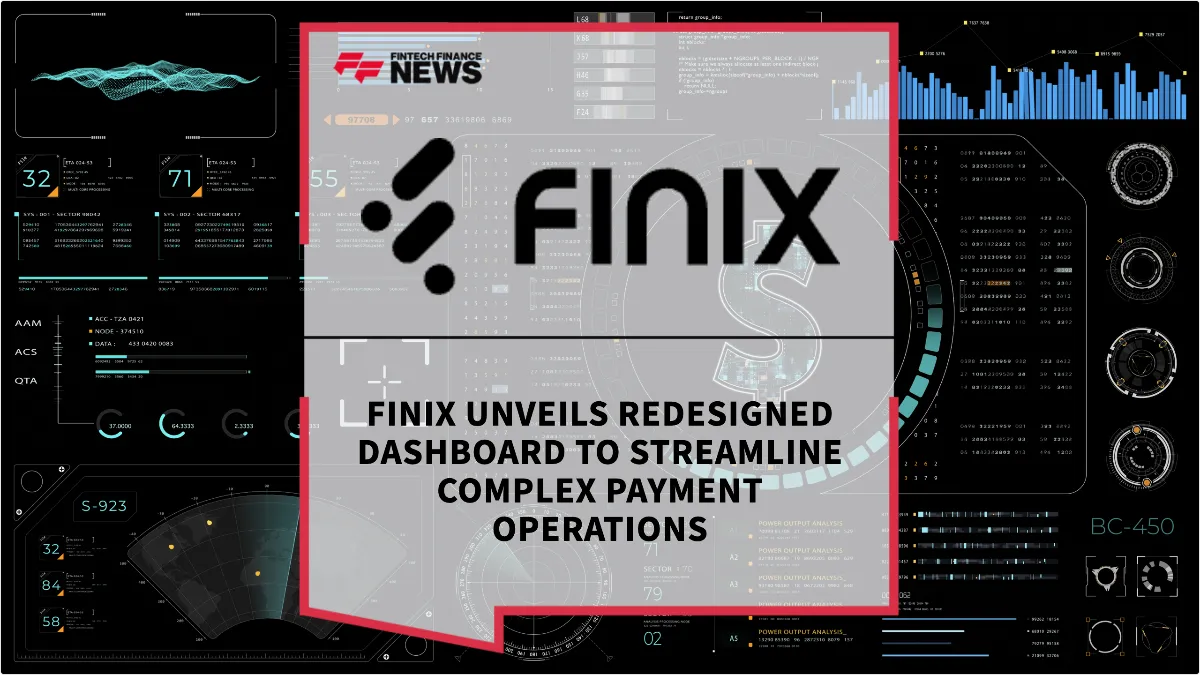 Press Release: Finix Unveils Redesigned Dashboard to Streamline Complex Payment Operations | Featured Image by FF News