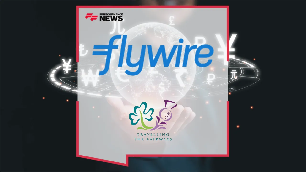 Press Release: Flywire Becomes Exclusive Payments Partner for Luxury Golf Tour Operator Travelling the Fairways | Featured Image by FF News