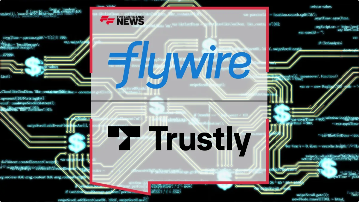 Press Release: Flywire and Trustly Expand Open Banking Partnership to U.S. and Canadian Markets | Featured Image by FF News