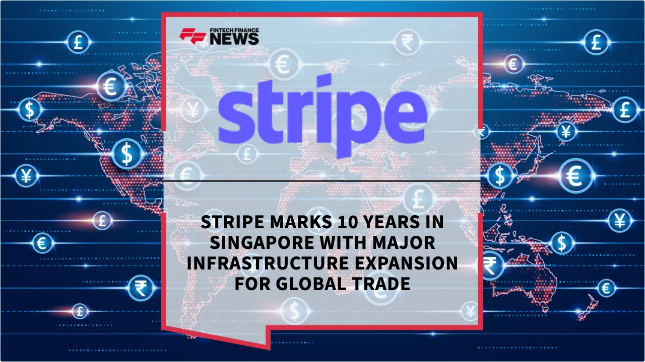 Press Release: Stripe Marks 10 Years in Singapore with Major Infrastructure Expansion for Global Trade | Featured Image by FF News