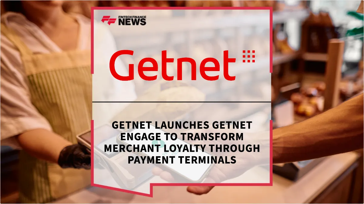 Press Release: Getnet Launches Getnet Engage to Transform Merchant Loyalty Through Payment Terminals | Featured Image by FF News
