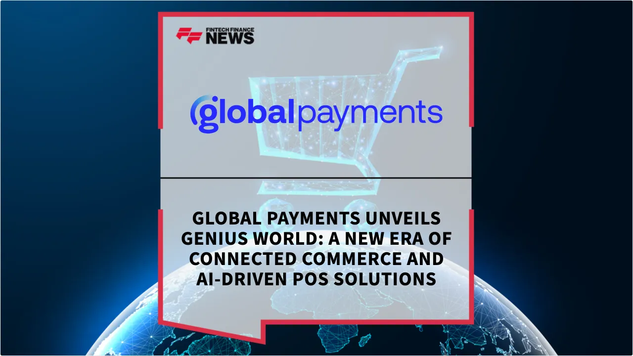 Press Release: Global Payments Unveils Genius World: A New Era of Connected Commerce and AI-Driven POS Solutions | Featured Image by FF News