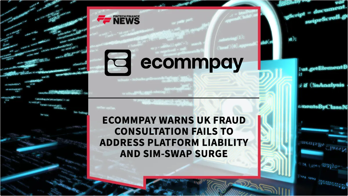 Press Release: Ecommpay Warns UK Fraud Consultation Fails to Address Platform Liability and SIM-Swap Surge | Featured Image by FF News