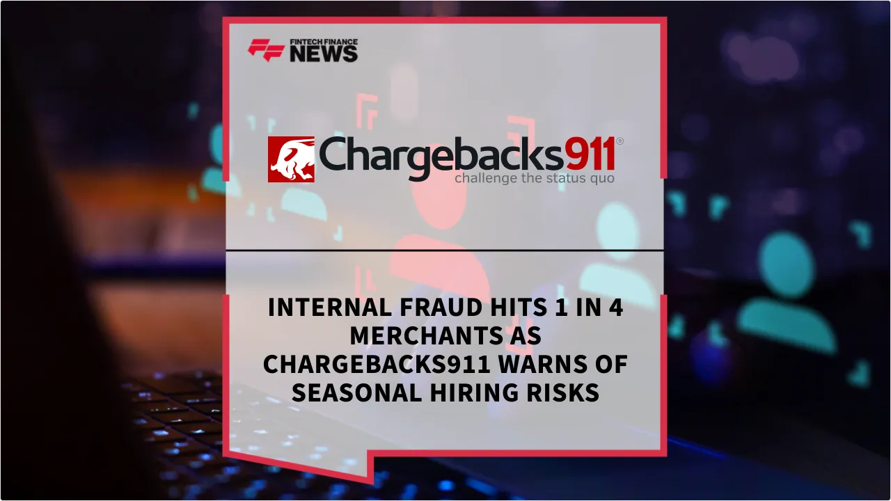 Press Release: Internal Fraud Hits 1 in 4 Merchants as Chargebacks911 Warns of Seasonal Hiring Risks | Featured Image by FF News