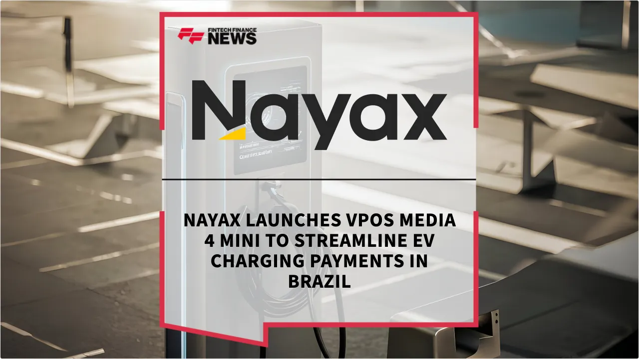 Press Release: Nayax Launches VPOS Media 4 Mini to Streamline EV Charging Payments in Brazil | Featured Image by FF News