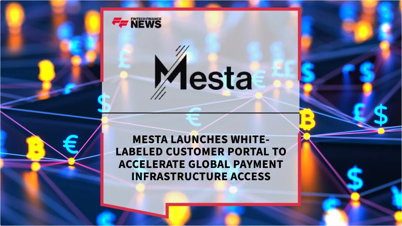 Press Release: Mesta Launches White-Labeled Customer Portal to Accelerate Global Payment Infrastructure Access | Featured Image by FF News