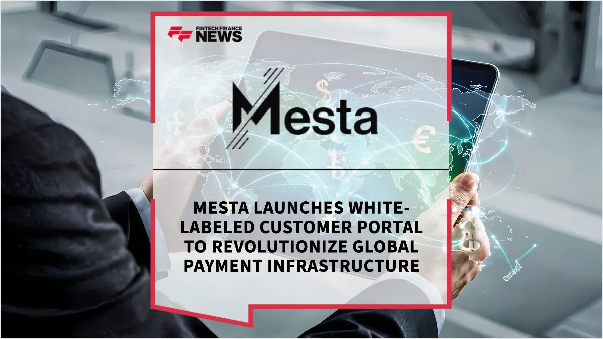 Press Release: Mesta Launches White-Labeled Customer Portal to Revolutionize Global Payment Infrastructure | Featured Image by FF News
