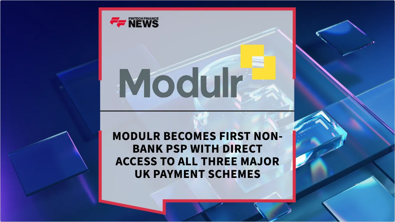 Press Release: Modulr Becomes First Non-Bank PSP with Direct Access to All Three Major UK Payment Schemes | Featured Image by FF News