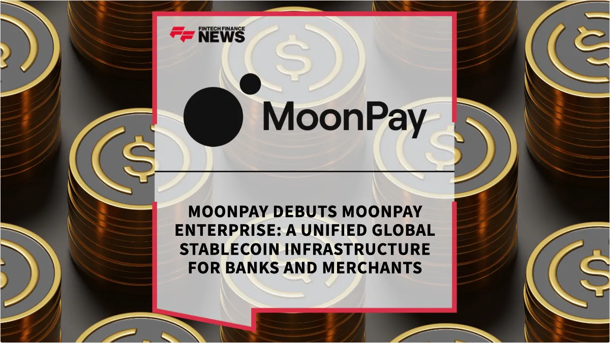Press Release: MoonPay Debuts MoonPay Enterprise: A Unified Global Stablecoin Infrastructure for Banks and Merchants | Featured Image by FF News