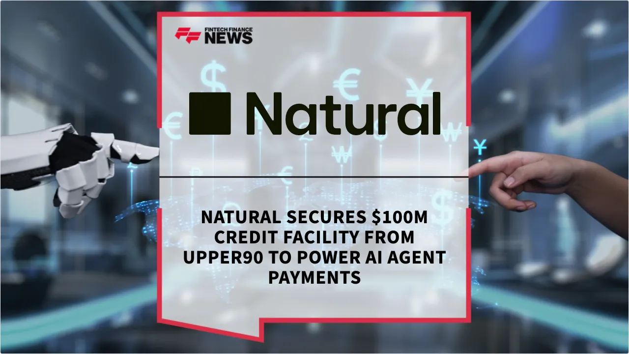 Press Release: Natural Secures $100M Credit Facility from Upper90 to Power AI Agent Payments | Featured Image by FF News