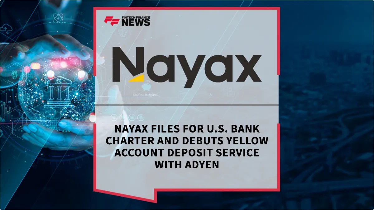 Press Release: Nayax Files for U.S. Bank Charter and Debuts Yellow Account Deposit Service with Adyen | Featured Image by FF News