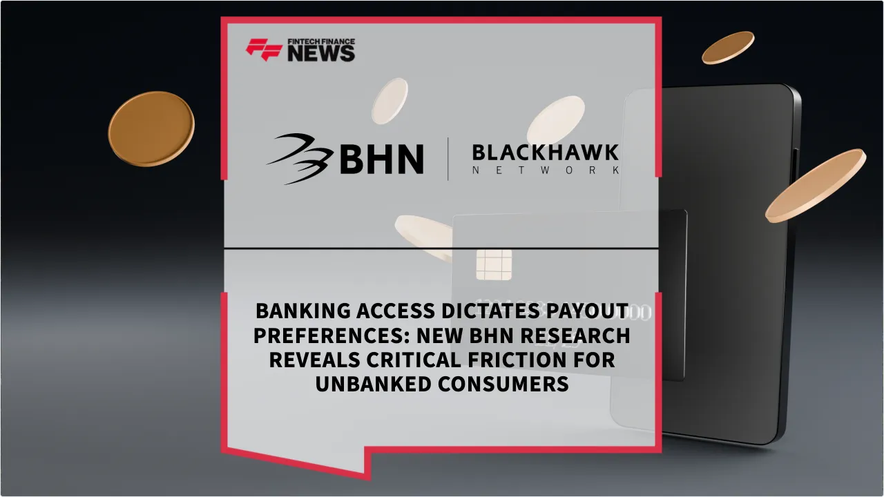 Press Release: Banking Access Dictates Payout Preferences: New BHN Research Reveals Critical Friction for Unbanked Consumers | Featured Image by FF News