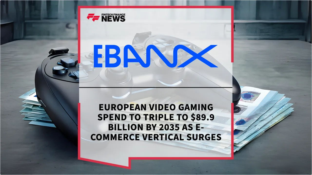 Press Release: European Video Gaming Spend to Triple to $89.9 Billion by 2035 as E-commerce Vertical Surges | Featured Image by FF News