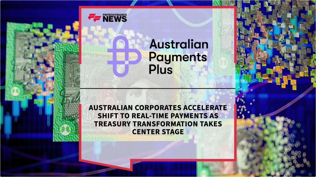 Press Release: Australian Corporates Accelerate Shift to Real-Time Payments as Treasury Transformation Takes Center Stage | Featured Image by FF News