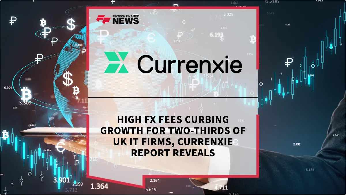 Press Release: High FX Fees Curbing Growth for Two-Thirds of UK IT Firms, Currenxie Report Reveals | Featured Image by FF News