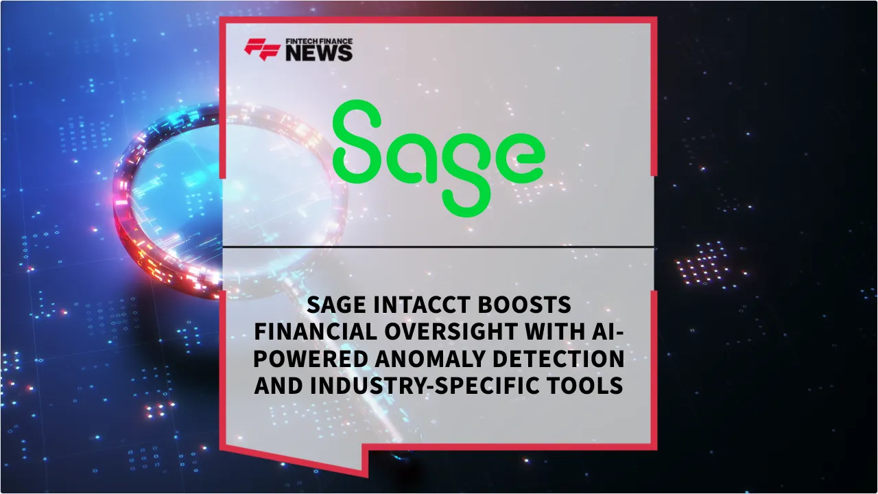 Press Release: Sage Intacct Boosts Financial Oversight with AI-Powered Anomaly Detection and Industry-Specific Tools | Featured Image by FF News