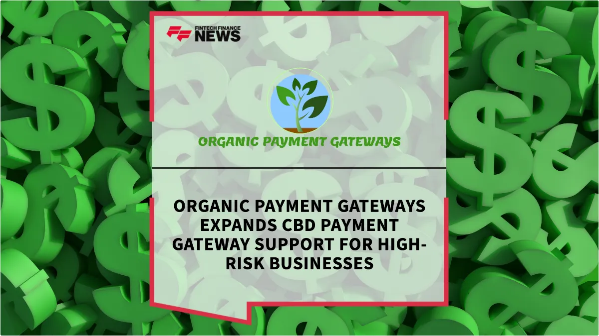 Press Release: Organic Payment Gateways Expands CBD Payment Gateway Support for High-Risk Businesses | Featured Image by FF News
