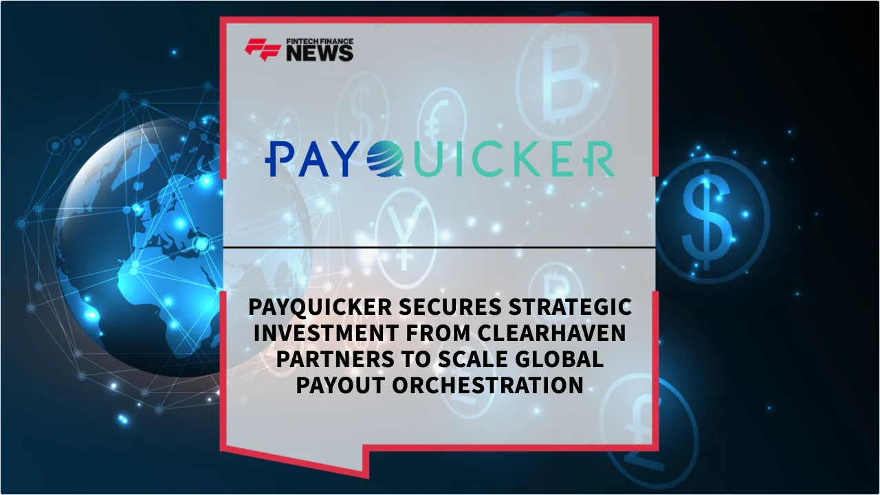 Press Release: PayQuicker Secures Strategic Investment from Clearhaven Partners to Scale Global Payout Orchestration | Featured Image by FF News