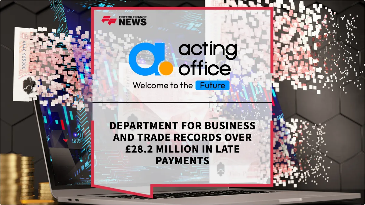 Press Release: Department for Business and Trade Records Over £28.2 Million in Late Payments | Featured Image by FF News
