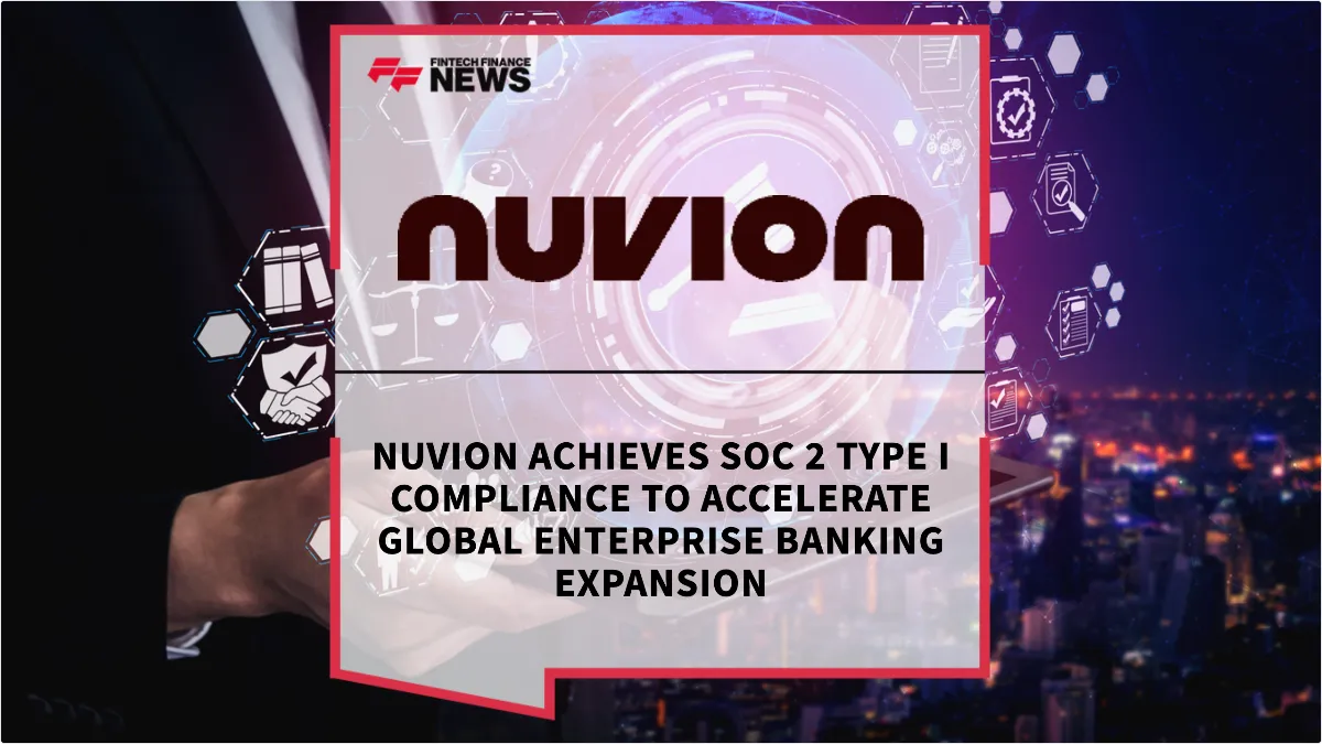 Press Release: Nuvion Achieves SOC 2 Type I Compliance to Accelerate Global Enterprise Banking Expansion | Featured Image by FF News