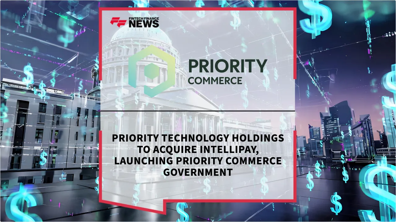 Press Release: Priority Technology Holdings to Acquire IntelliPay, Launching Priority Commerce Government | Featured Image by FF News