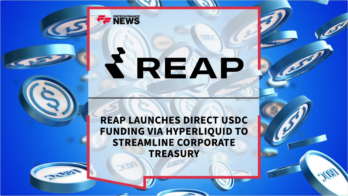 Press Release: Reap Launches Direct USDC Funding via Hyperliquid to Streamline Corporate Treasury | Featured Image by FF News