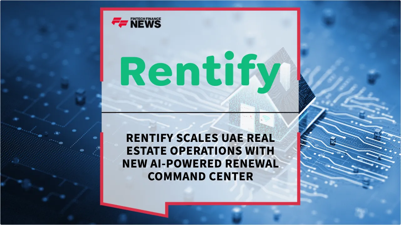 Press Release: Rentify Scales UAE Real Estate Operations with New AI-Powered Renewal Command Center | Featured Image by FF News