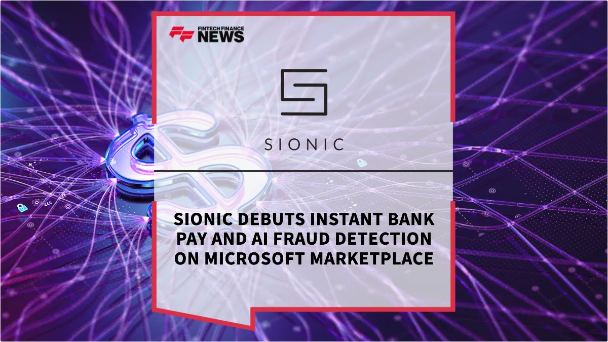Press Release: Sionic Debuts Instant Bank Pay and AI Fraud Detection on Microsoft Marketplace | Featured Image by FF News