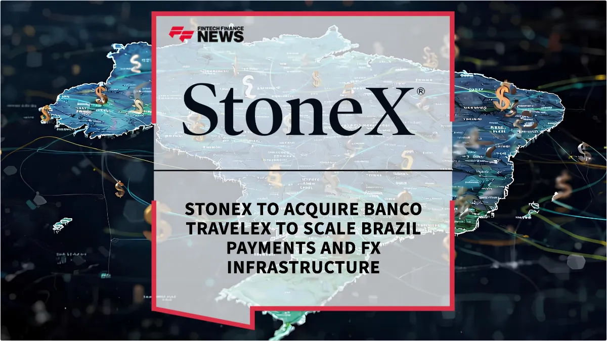 Press Release: StoneX to Acquire Banco Travelex to Scale Brazil Payments and FX Infrastructure | Featured Image by FF News