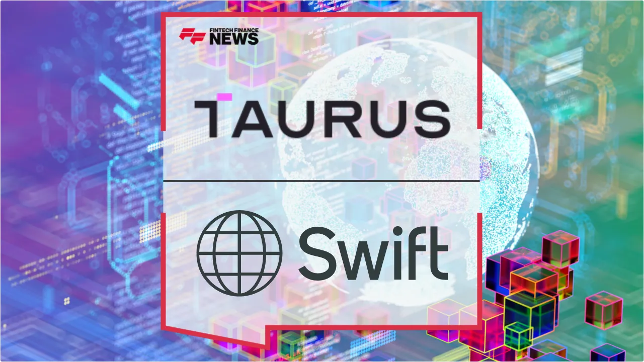 Press Release: Taurus Bridges Connectivity to Swift’s Blockchain Ledger for 24/7 Cross-Border Payments | Featured Image by FF News