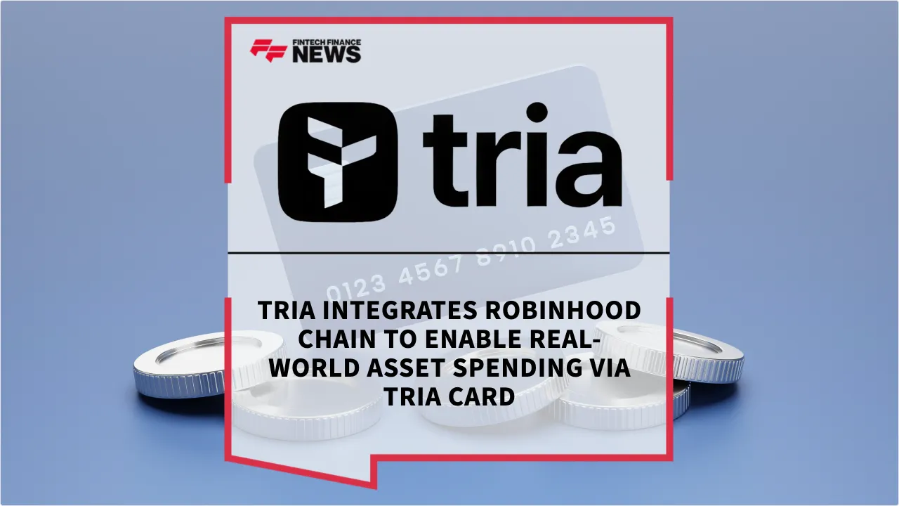 Press Release: Tria Integrates Robinhood Chain to Enable Real-World Asset Spending via Tria Card | Featured Image by FF News