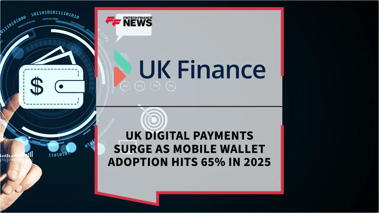 Press Release: UK Digital Payments Surge as Mobile Wallet Adoption Hits 65% in 2025 | Featured Image by FF News