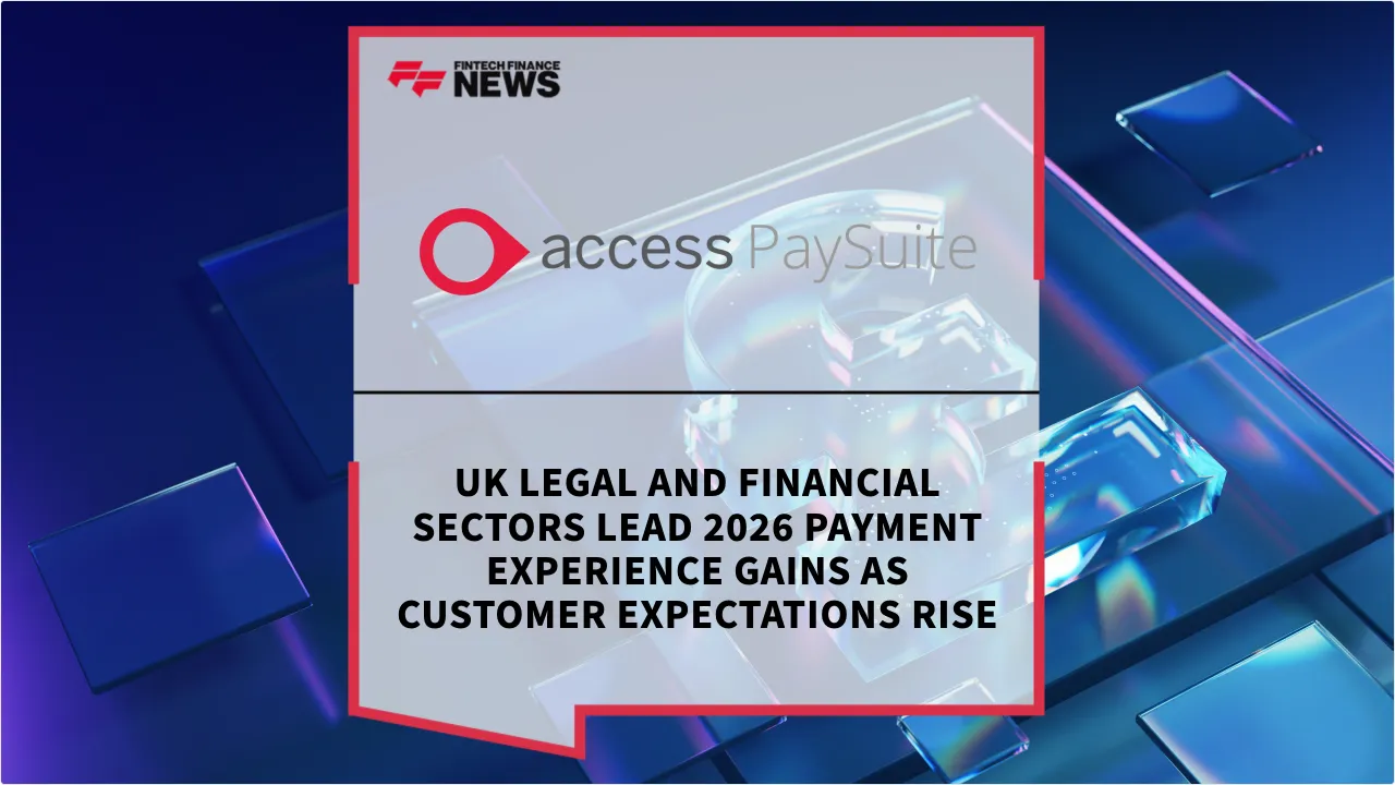 Press Release: UK Legal and Financial Sectors Lead 2026 Payment Experience Gains as Customer Expectations Rise | Featured Image by FF News