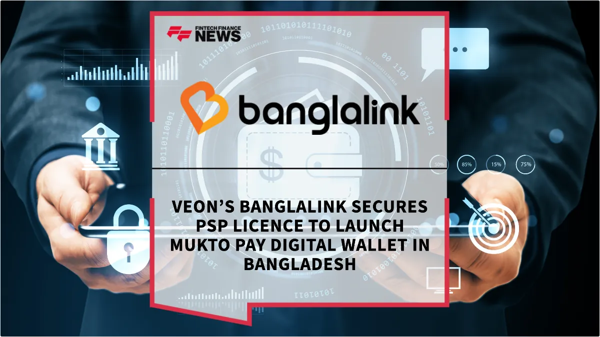 Press Release: VEON’s Banglalink Secures PSP Licence to Launch Mukto Pay Digital Wallet in Bangladesh | Featured Image by FF News