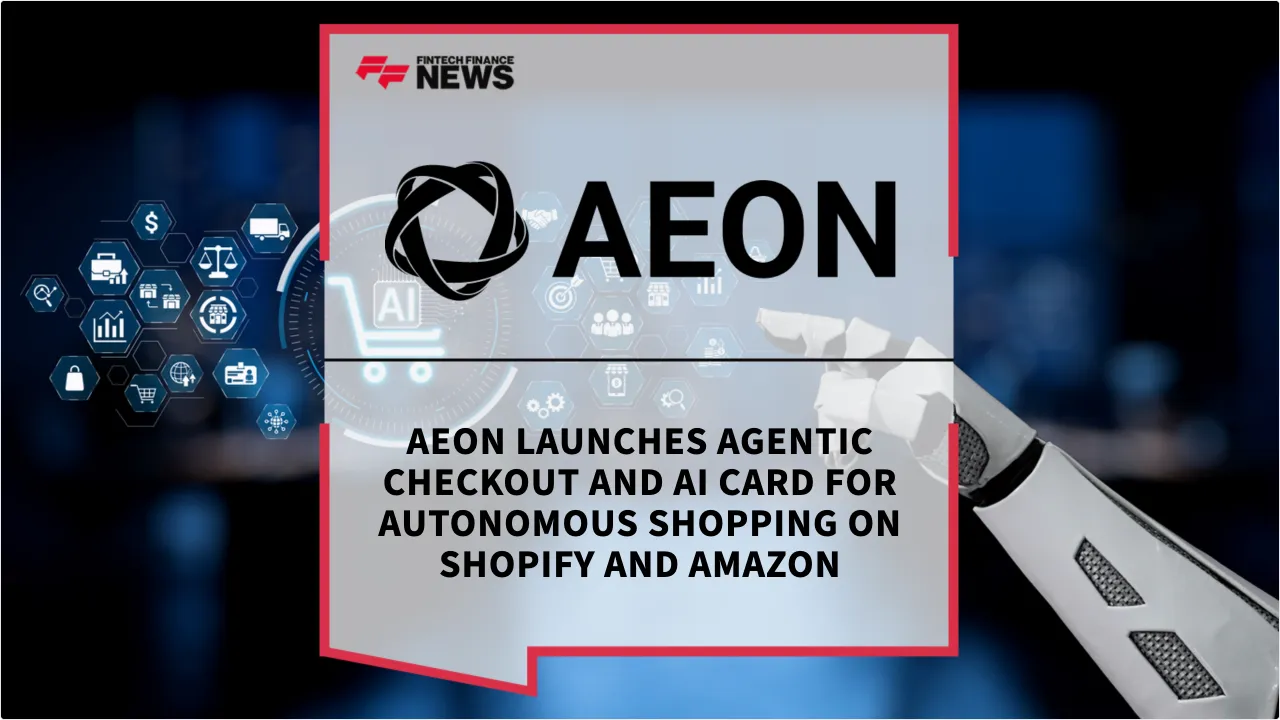Press Release: AEON Launches Agentic Checkout and AI Card for Autonomous Shopping on Shopify and Amazon | Featured Image by FF News