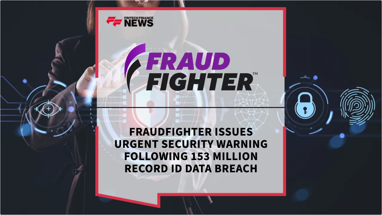 Press Release: FraudFighter Issues Urgent Security Warning Following 153 Million Record ID Data Breach | Featured Image by FF News