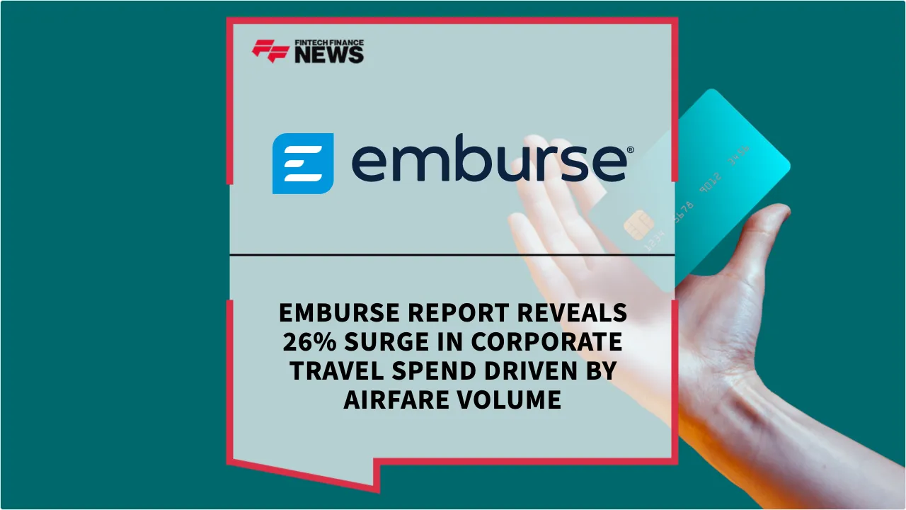 Press Release: Emburse Report Reveals 26% Surge in Corporate Travel Spend Driven by Airfare Volume | Featured Image by FF News