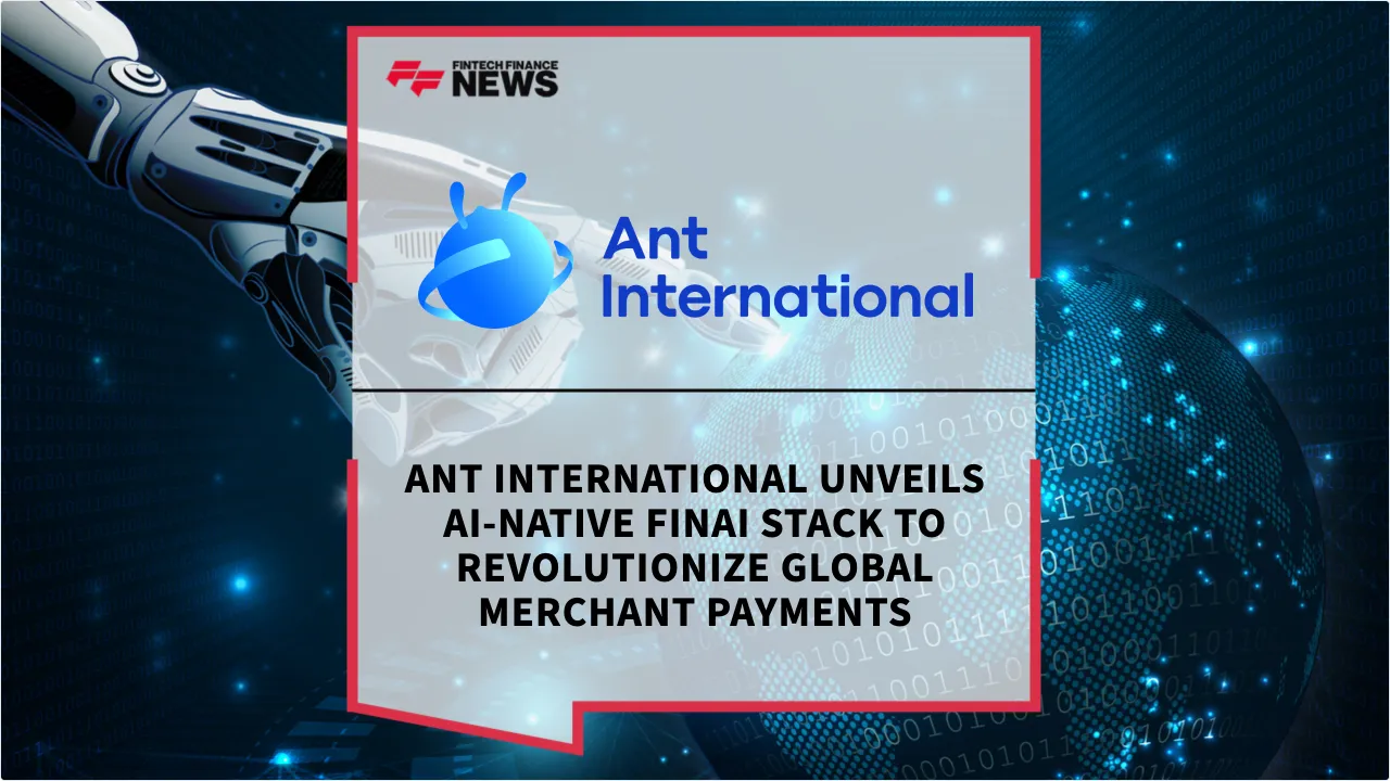 Press Release: Ant International Unveils AI-Native FinAI Stack to Revolutionize Global Merchant Payments | Featured Image by FF News