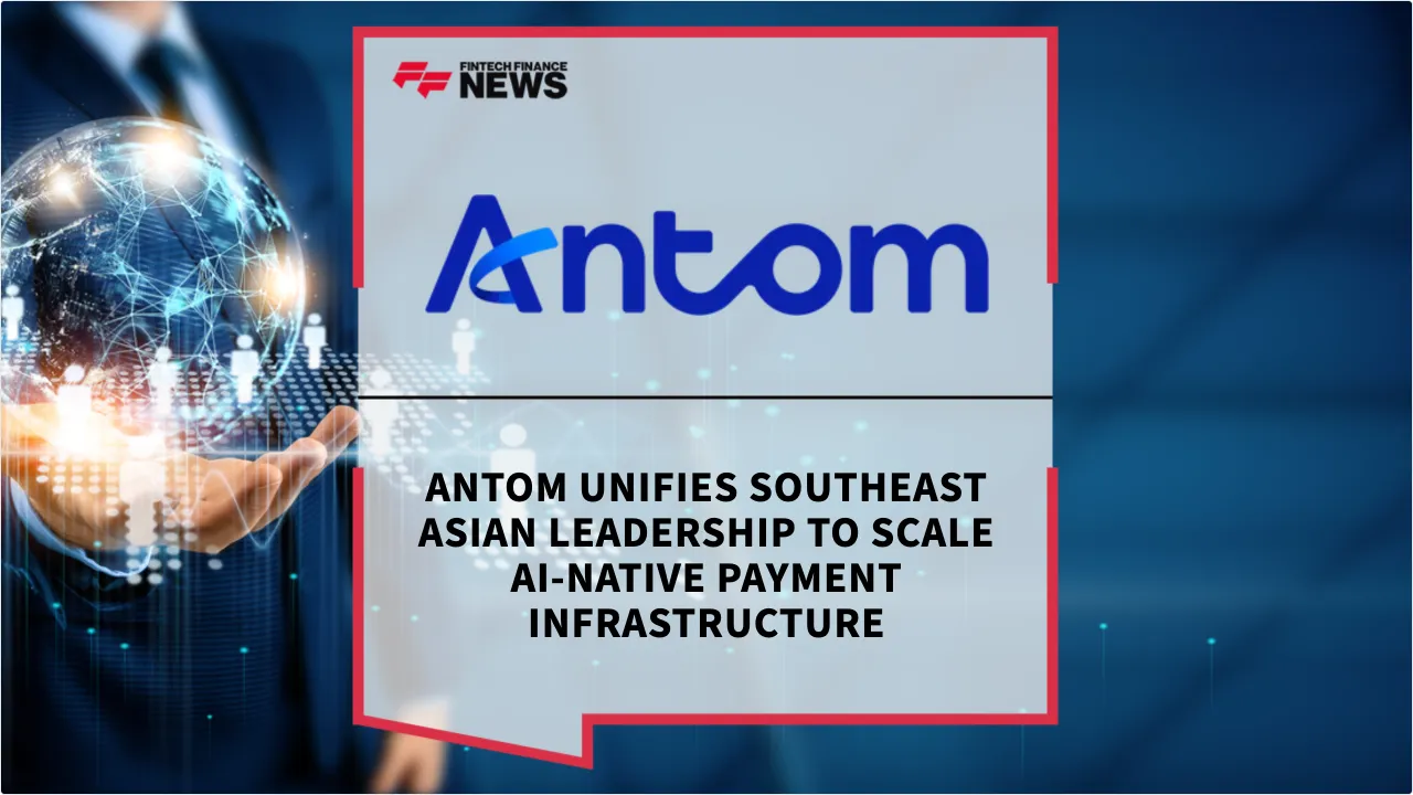 Press Release: Antom Unifies Southeast Asian Leadership to Scale AI-Native Payment Infrastructure | Featured Image by FF News