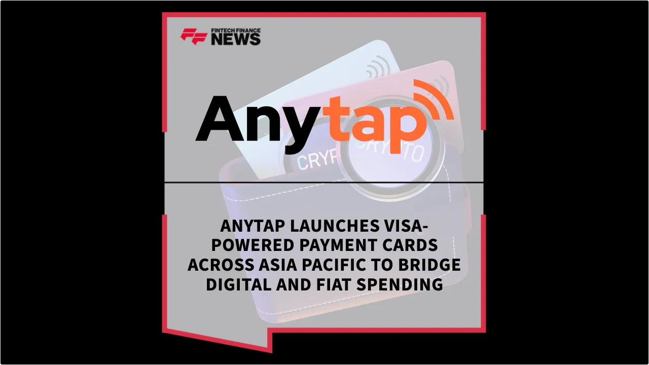 Press Release: Anytap Launches Visa-Powered Payment Cards Across Asia Pacific to Bridge Digital and Fiat Spending | Featured Image by FF News