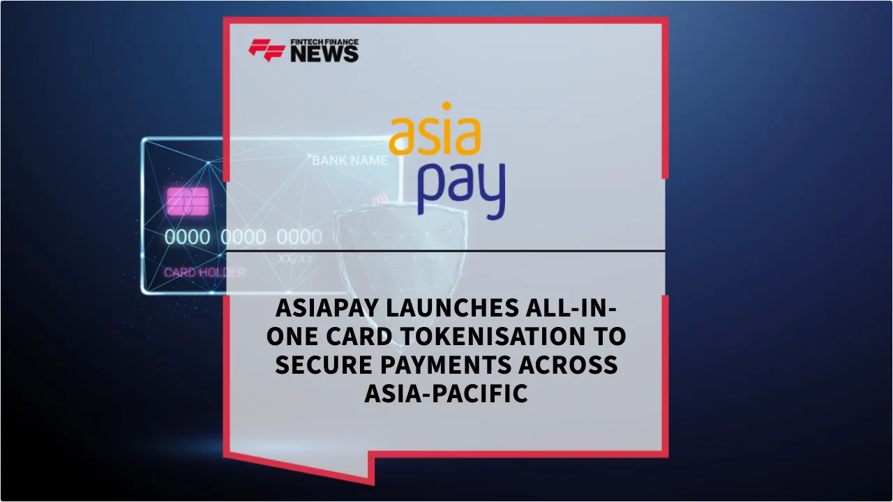Press Release: AsiaPay Launches All-in-One Card Tokenisation to Secure Payments Across Asia-Pacific | Featured Image by FF News