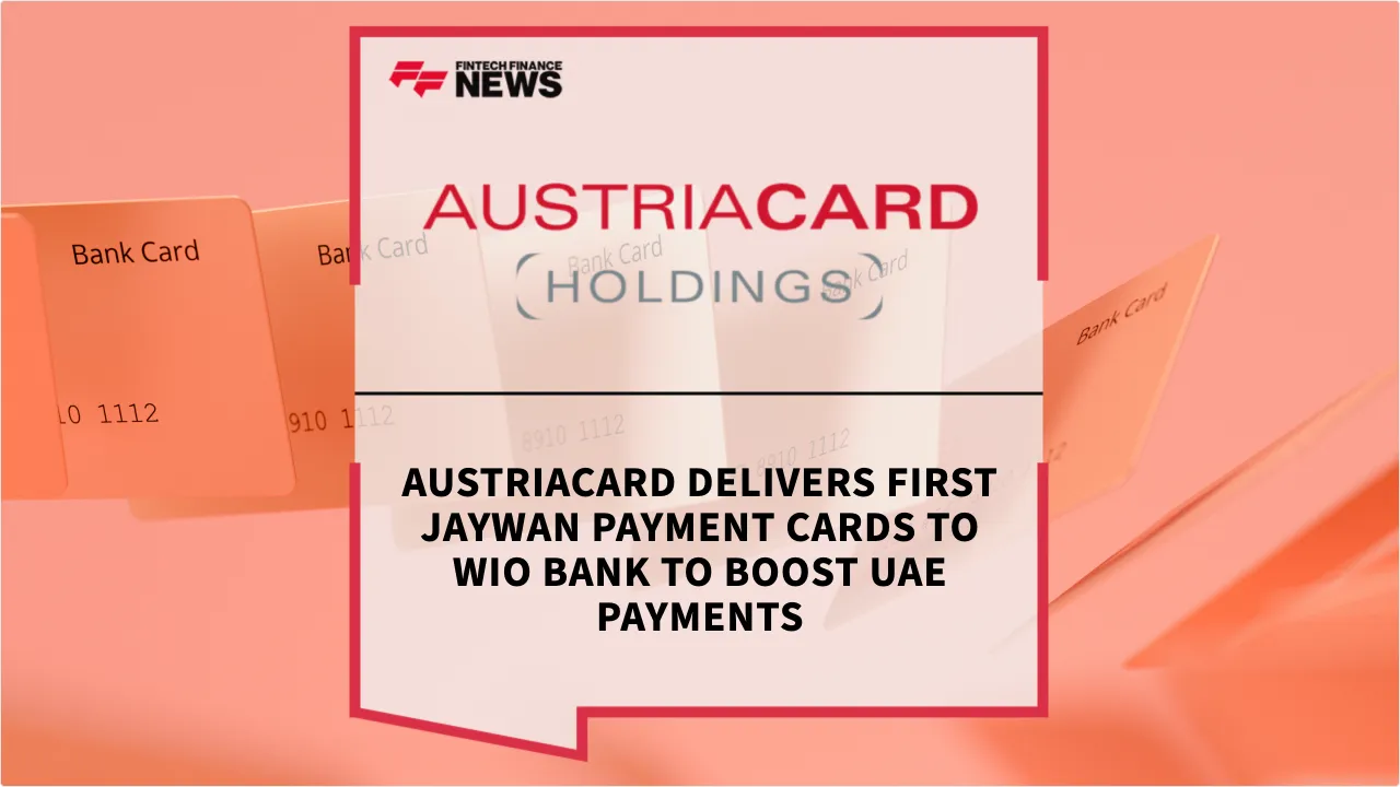 Press Release: AUSTRIACARD Delivers First Jaywan Payment Cards to Wio Bank to Boost UAE Payments | Featured Image by FF News