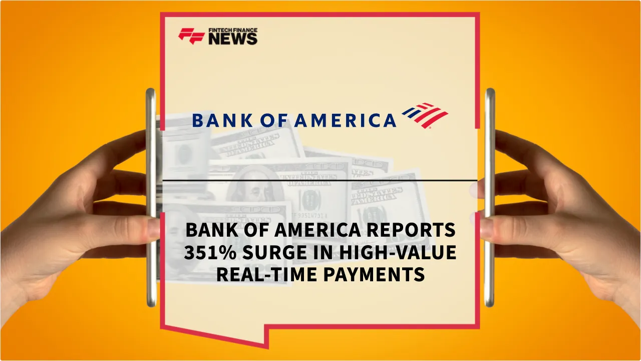 Press Release: Bank of America Reports 351% Surge in High-Value Real-Time Payments | Featured Image by FF News