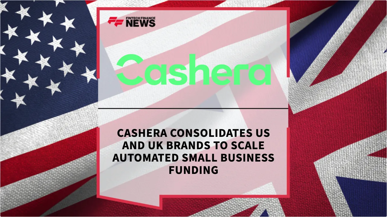 Press Release: Cashera Consolidates US and UK Brands to Scale Automated Small Business Funding | Featured Image by FF News