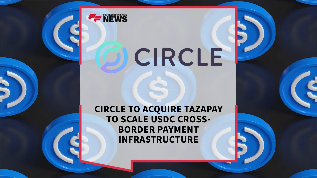 Press Release: Circle to Acquire Tazapay to Scale USDC Cross-Border Payment Infrastructure | Featured Image by FF News