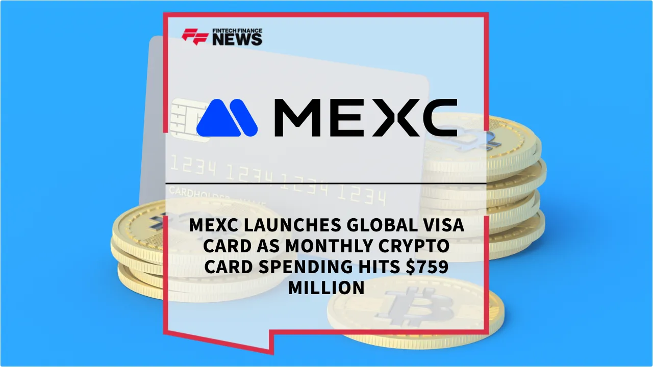 Press Release: MEXC Launches Global Visa Card as Monthly Crypto Card Spending Hits $759 Million | Featured Image by FF News