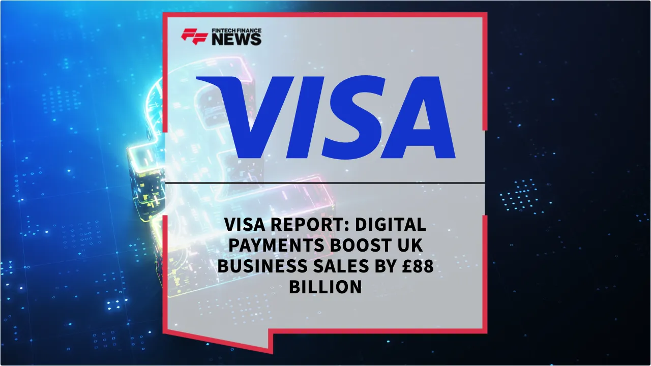 Press Release: Visa Report: Digital Payments Boost UK Business Sales by £88 Billion | Featured Image by FF News