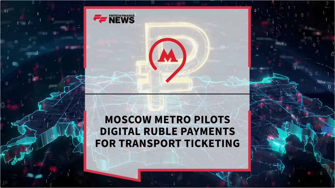 Press Release: Moscow Metro Pilots Digital Ruble Payments for Transport Ticketing | Featured Image by FF News