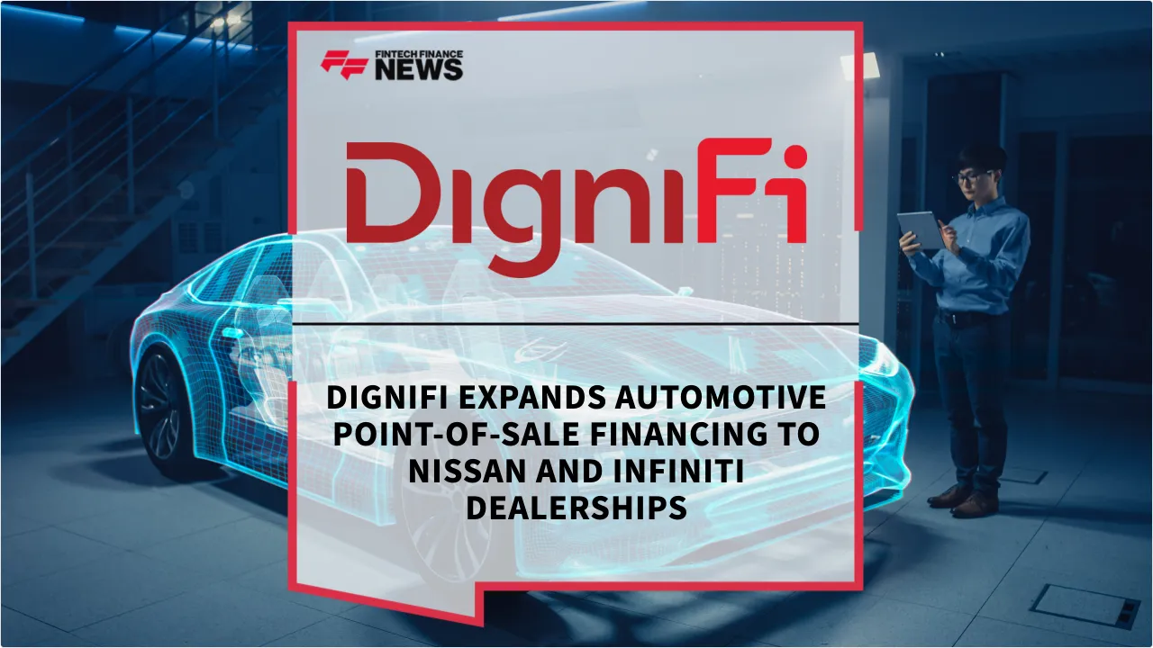 Press Release: DigniFi Expands Automotive Point-of-Sale Financing to Nissan and INFINITI Dealerships | Featured Image by FF News