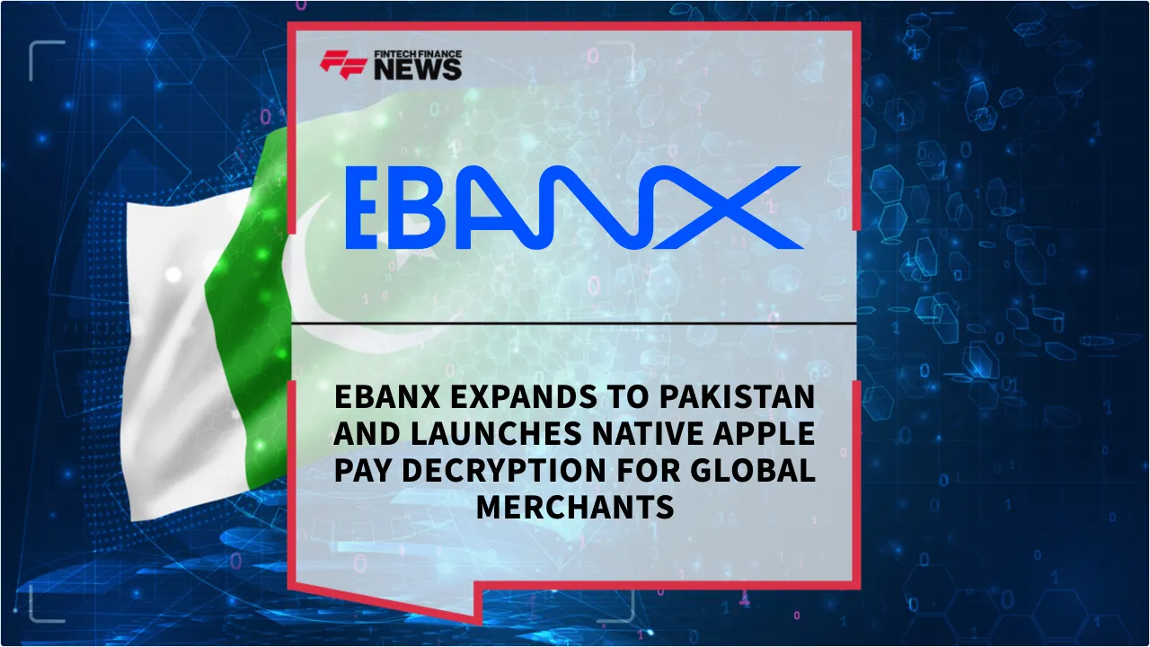 Press Release: EBANX Expands to Pakistan and Launches Native Apple Pay Decryption for Global Merchants | Featured Image by FF News